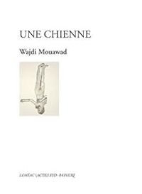 Wajdi Mouawad - Une chienne