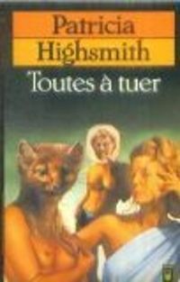 Couverture du livre Toutes à tuer - Patricia Highsmith