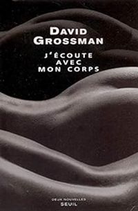 David Grossman - J'écoute avec mon corps