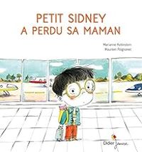 Couverture du livre Petit Sidney a perdu sa maman - Marianne Rubinstein - Maureen Poignonec