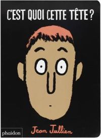 Couverture du livre C'est quoi cette tête ? - Jean Jullien