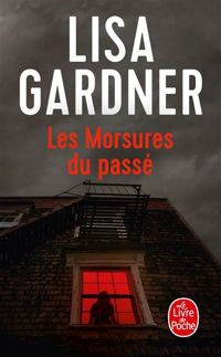 Couverture du livre Les Morsures du passé - Lisa Gardner