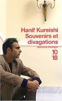 Hanif Kureishi - Souvenirs et divagations