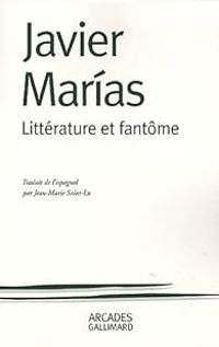 Javier Marias - Littérature et fantôme