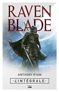 Couverture du livre Raven Blade - Intégrale - Anthony Ryan