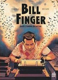 Julian Voloj - Bill Finger, dans l'ombre du mythe