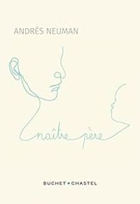 Couverture du livre Naître père - Andres Neuman