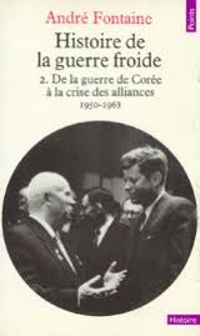 Andre Fontaine - de la guerre de Corée à la crise des alliances 1950