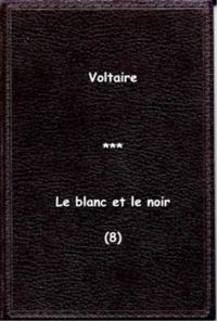 Couverture du livre Le blanc et le noir - Voltaire 