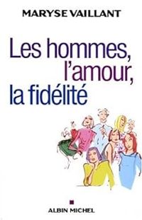 Couverture du livre Les hommes, l'amour, la fidélité - Maryse Vaillant