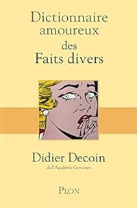 Didier Decoin - Dictionnaire amoureux des Faits divers