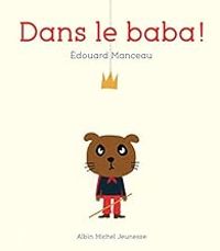 Edouard Manceau - Dans le baba !