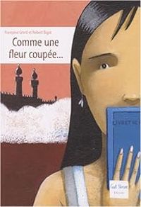 Couverture du livre Comme une fleur coupée... - Francoise Grard - Robert Bigot