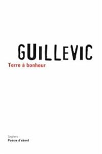 Eugene Guillevic - Terre à bonheur