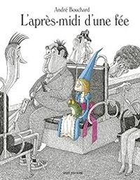 Couverture du livre L'après-midi d'une fée - Andre Bouchard