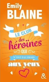 Emily Blaine - Le club des héroïnes qui n'ont pas froid aux yeux