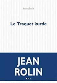 Couverture du livre Le Traquet kurde - Jean Rolin