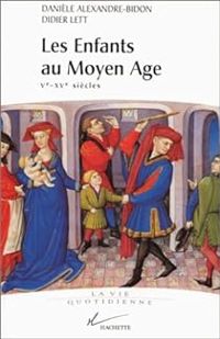 Couverture du livre Les Enfants au Moyen Age Ve - XVe siècle - Daniele Alexandre Bidon - Didier Lett