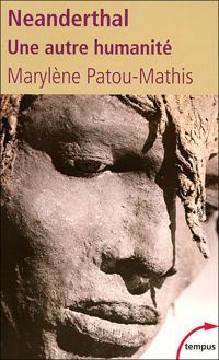 Marylène Patou-mathis - Neanderthal