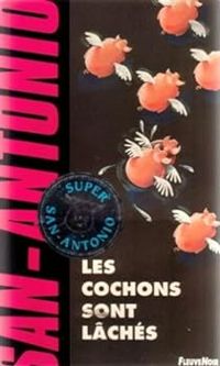 San-antonio - COCHONS SONT LACHES