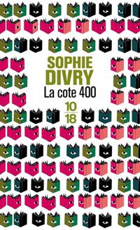 Couverture du livre La cote 400 - Sophie Divry