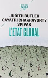 Judith P Butler - Gayatri Chakravorty Spivak - G C Spivak - L'Etat global