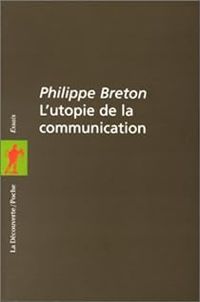 Couverture du livre L'utopie de la communication - Philippe Breton