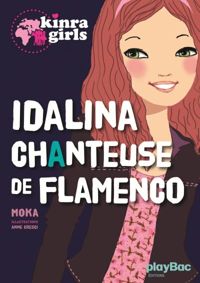 Moka - Anne Cresci(Illustrations) - Kinra girls : Idalina chanteuse de flamenco