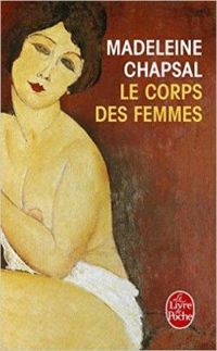 Couverture du livre Le corps des femmes - Madeleine Chapsal