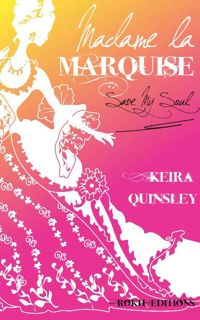 Keira Quinsley - MADAME LA MARQUISE: I'm a Bitch... So What?