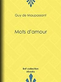 Couverture du livre Mots d'amour - Guy De Maupassant