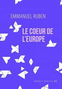 Couverture du livre Le coeur de l'Europe - Emmanuel Ruben