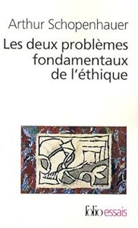 Couverture du livre Les Deux problèmes fondamentaux de l'éthique - Arthur Schopenhauer