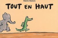 Couverture du livre Tout en haut - Mario Ramos