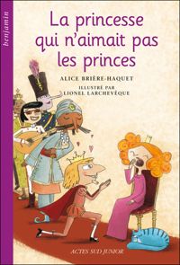 Alice Brière-haquet - Lionel Larchevêque(Illustrations) - La princesse qui n'aimait pas les princes