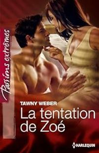 Couverture du livre La tentation de Zoe - Tawny Weber - Jill Shalvis