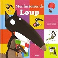 Orianne Lallemand - Eleonore Thuillier - Mes histoires de Loup