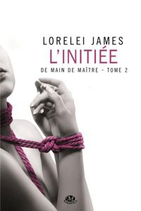 Couverture du livre L'Initiée - Lorelei James