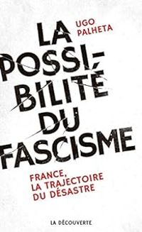 Couverture du livre La possibilité du fascisme - Ugo Palheta