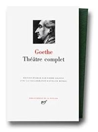 Johann Wolfgang Von Goethe - Théâtre complet