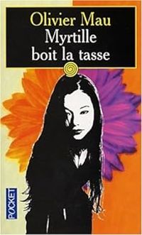 Olivier Mau - Myrtille boit la tasse