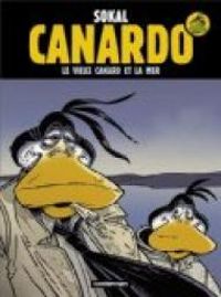 Couverture du livre Le vieux canard et la mer - Benoit Sokal - Pascal Regnauld - Hugo Sokal