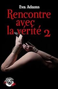 Couverture du livre Rencontre avec la vérité - Eva Adams