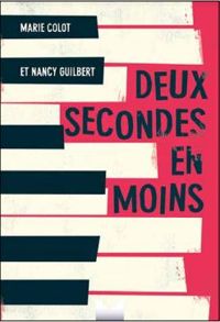 Couverture du livre Deux secondes en moins - Nancy Guilbert - Marie Colot