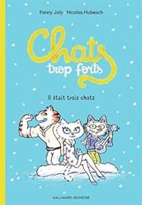 Couverture du livre Chats trop forts : Il était trois chats - Fanny Joly