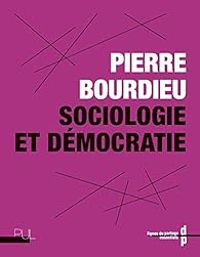 Couverture du livre Sociologie et démocratie - Pierre Bourdieu - Johanna Simeant Germanos