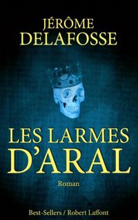 Jérôme Delafosse - Les Larmes d'Aral