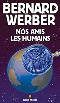 Couverture du livre Nos amis les humains - Bernard Werber