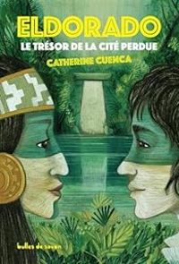 Catherine Cuenca - Eldorado, le trésor de la cité perdue