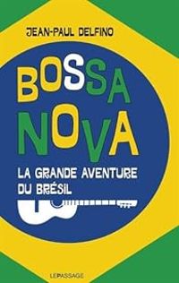 Jean Paul Delfino - Bossa Nova - La grande aventure du Brésil